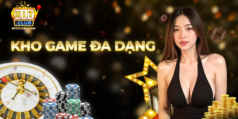 Khám phá kho game casino Hitclub siêu hấp dẫn