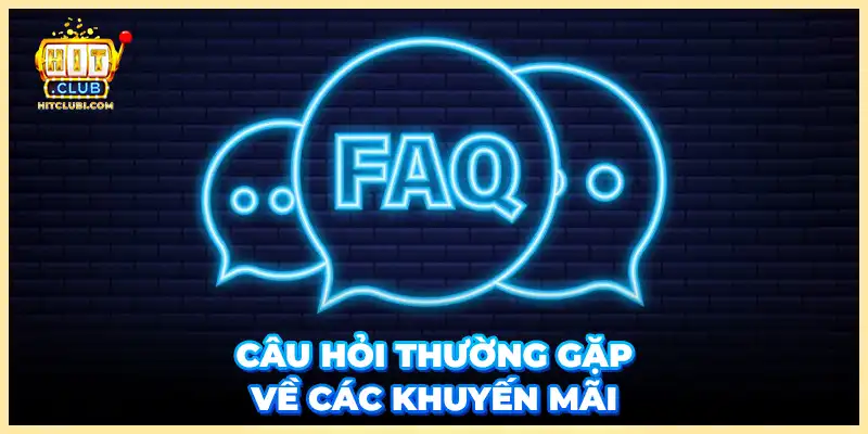 Câu hỏi thường gặp Hitclub về các khuyến mãi