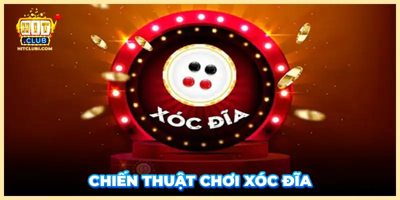 Chiến thuật chơi xóc đĩa 