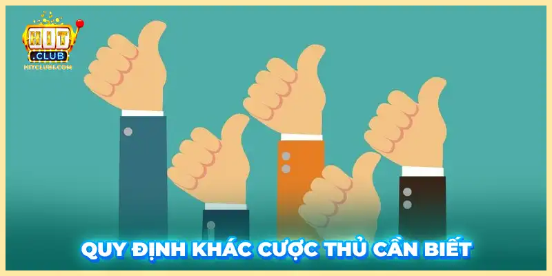 Quy định khác cược thủ cần biết