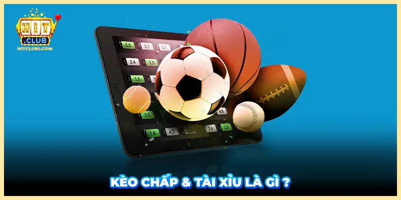 Kèo chấp và Tài xỉu