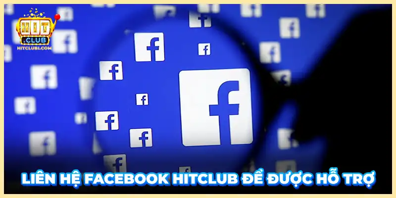 Liên hệ facebook Hitclub để được hỗ trợ