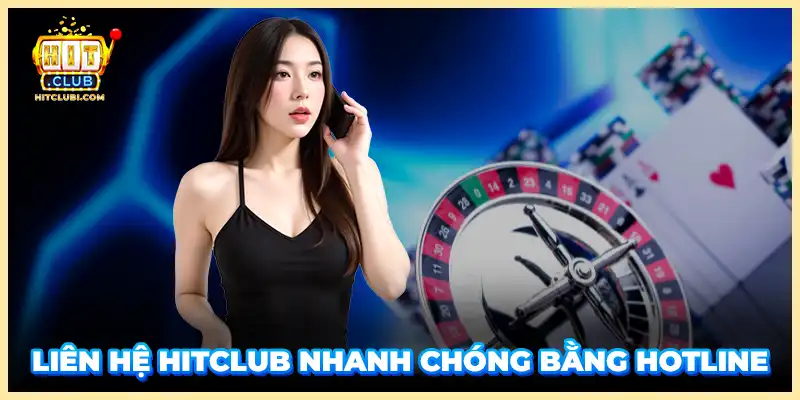 Liên hệ Hitclub nhanh chóng bằng hotline