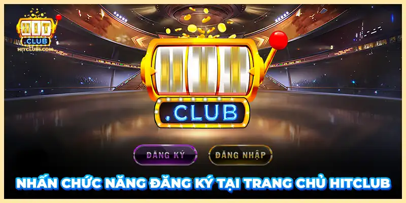 Nhấn chức năng đăng ký tại trang chủ Hitclub