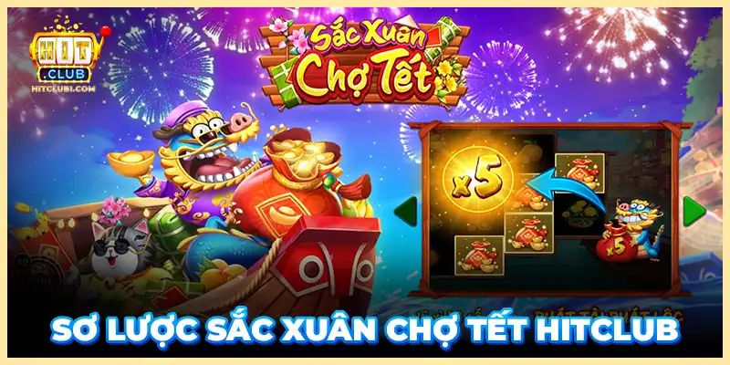 Sơ lược Sắc Xuân Chợ Tết Hitclub