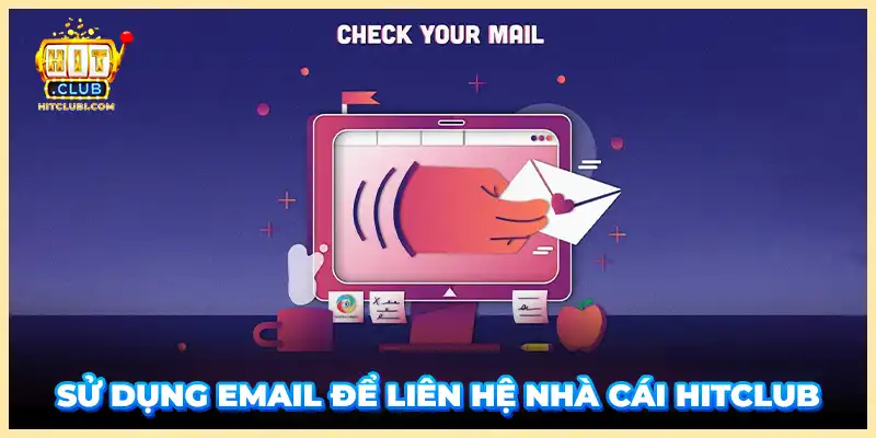 Sử dụng email để liên hệ nhà cái Hitclub