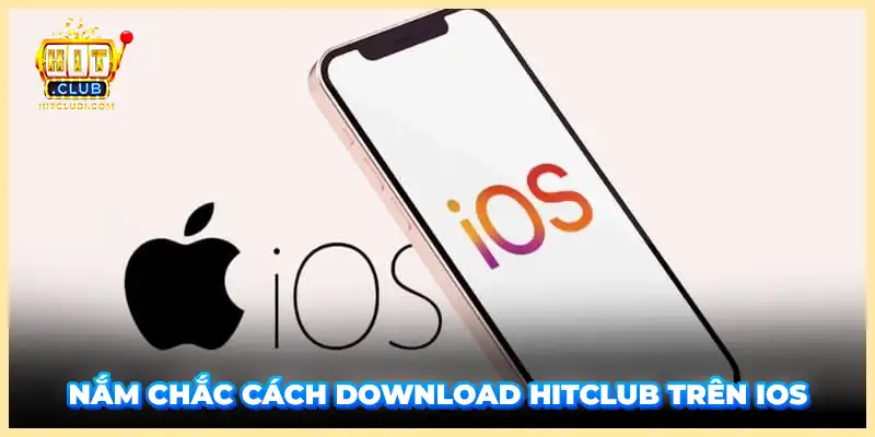 Nắm chắc cách download Hitclub trên iOS