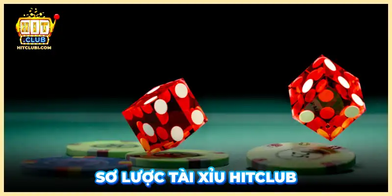 Sơ lược tài xỉu Hitclub